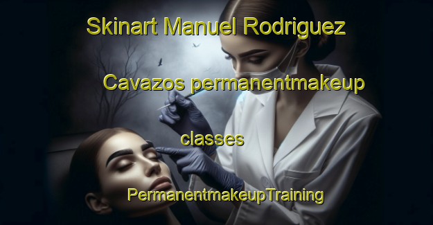 Skinart Manuel Rodriguez Cavazos permanentmakeup classes | #PermanentmakeupTraining #PermanentmakeupClasses #SkinartTraining-Mexico