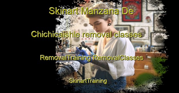 Skinart Manzana De Chichicaishle removal classes | #RemovalTraining #RemovalClasses #SkinartTraining-Mexico