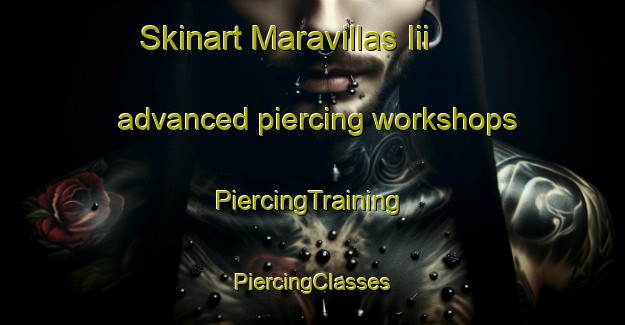 Skinart Maravillas Iii advanced piercing workshops | #PiercingTraining #PiercingClasses #SkinartTraining-Mexico