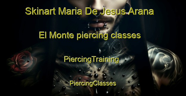 Skinart Maria De Jesus Arana  El Monte piercing classes | #PiercingTraining #PiercingClasses #SkinartTraining-Mexico