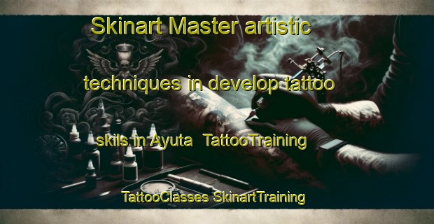 Skinart Master artistic techniques in develop tattoo skils in Ayuta | #TattooTraining #TattooClasses #SkinartTraining-Mexico