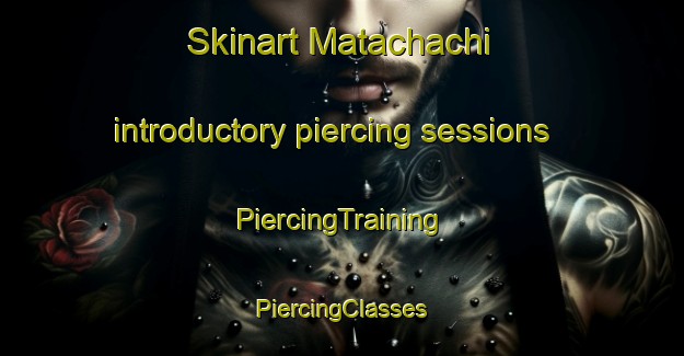 Skinart Matachachi introductory piercing sessions | #PiercingTraining #PiercingClasses #SkinartTraining-Mexico