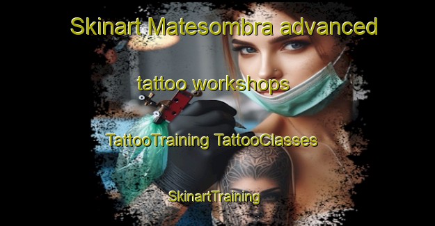 Skinart Matesombra advanced tattoo workshops | #TattooTraining #TattooClasses #SkinartTraining-Mexico