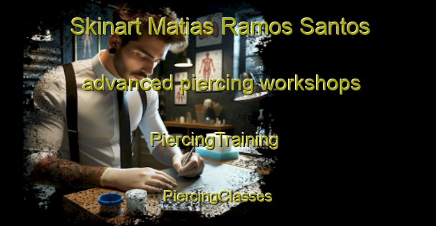 Skinart Matias Ramos Santos advanced piercing workshops | #PiercingTraining #PiercingClasses #SkinartTraining-Mexico