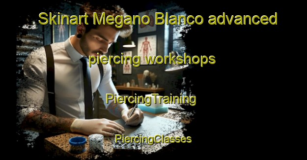 Skinart Megano Blanco advanced piercing workshops | #PiercingTraining #PiercingClasses #SkinartTraining-Mexico