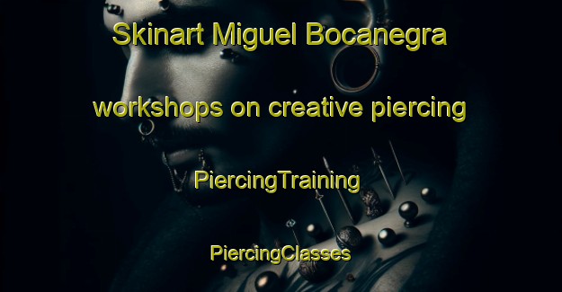 Skinart Miguel Bocanegra workshops on creative piercing | #PiercingTraining #PiercingClasses #SkinartTraining-Mexico