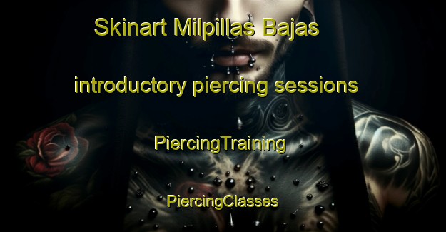 Skinart Milpillas Bajas introductory piercing sessions | #PiercingTraining #PiercingClasses #SkinartTraining-Mexico