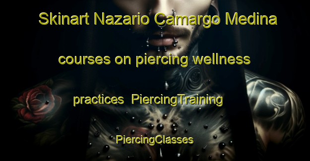 Skinart Nazario Camargo Medina courses on piercing wellness practices | #PiercingTraining #PiercingClasses #SkinartTraining-Mexico