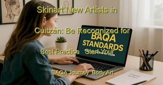Skinart New Artists in Cuitzan: Be Recognized for Best Practice - Start Your BAQA Journey | Body Art Qualification Authority | BAQA-Mexico