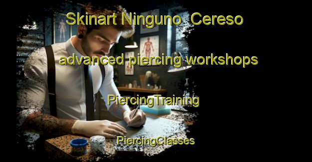 Skinart Ninguno  Cereso advanced piercing workshops | #PiercingTraining #PiercingClasses #SkinartTraining-Mexico