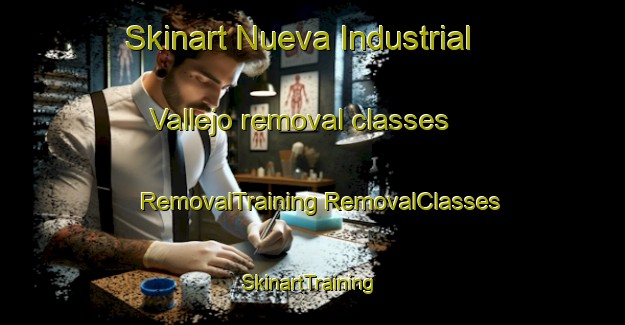 Skinart Nueva Industrial Vallejo removal classes | #RemovalTraining #RemovalClasses #SkinartTraining-Mexico