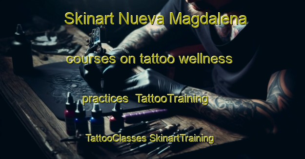 Skinart Nueva Magdalena courses on tattoo wellness practices | #TattooTraining #TattooClasses #SkinartTraining-Mexico