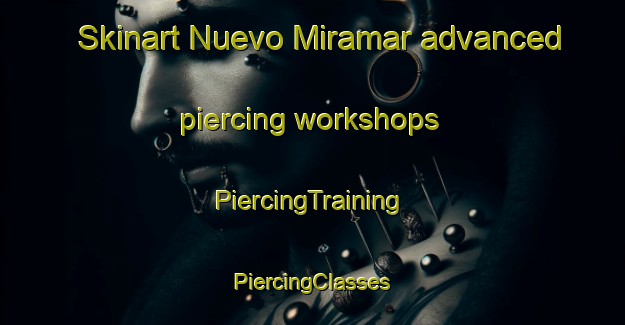 Skinart Nuevo Miramar advanced piercing workshops | #PiercingTraining #PiercingClasses #SkinartTraining-Mexico