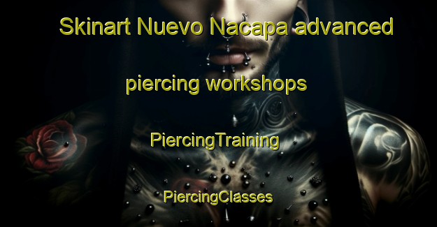 Skinart Nuevo Nacapa advanced piercing workshops | #PiercingTraining #PiercingClasses #SkinartTraining-Mexico