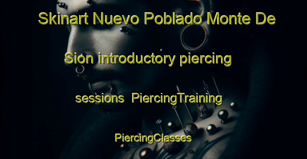 Skinart Nuevo Poblado Monte De Sion introductory piercing sessions | #PiercingTraining #PiercingClasses #SkinartTraining-Mexico