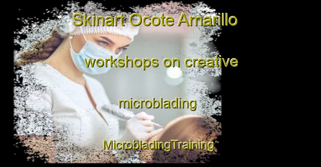 Skinart Ocote Amarillo workshops on creative microblading | #MicrobladingTraining #MicrobladingClasses #SkinartTraining-Mexico