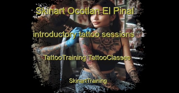 Skinart Ocotlan El Pinal introductory tattoo sessions | #TattooTraining #TattooClasses #SkinartTraining-Mexico