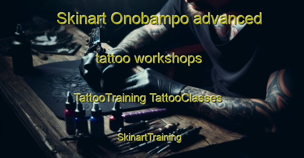 Skinart Onobampo advanced tattoo workshops | #TattooTraining #TattooClasses #SkinartTraining-Mexico