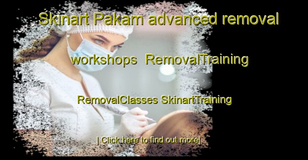 Skinart Pakam advanced removal workshops | #RemovalTraining #RemovalClasses #SkinartTraining-Mexico