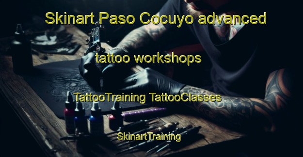 Skinart Paso Cocuyo advanced tattoo workshops | #TattooTraining #TattooClasses #SkinartTraining-Mexico