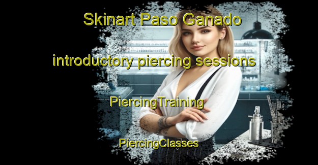 Skinart Paso Ganado introductory piercing sessions | #PiercingTraining #PiercingClasses #SkinartTraining-Mexico