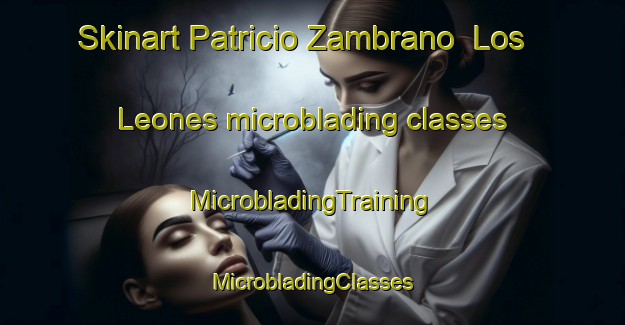 Skinart Patricio Zambrano  Los Leones microblading classes | #MicrobladingTraining #MicrobladingClasses #SkinartTraining-Mexico