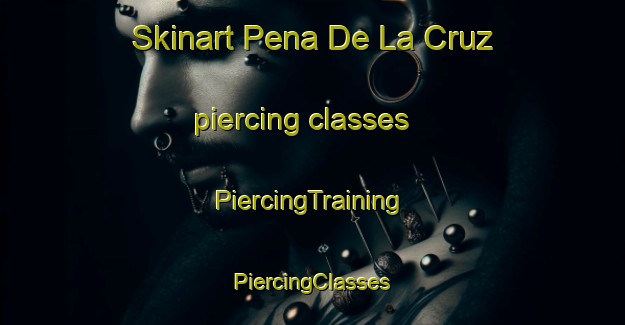 Skinart Pena De La Cruz piercing classes | #PiercingTraining #PiercingClasses #SkinartTraining-Mexico