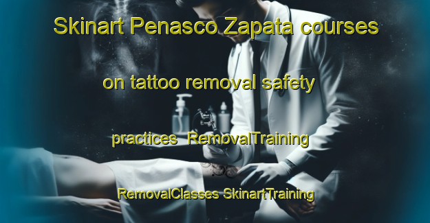 Skinart Penasco Zapata courses on tattoo removal safety practices | #RemovalTraining #RemovalClasses #SkinartTraining-Mexico