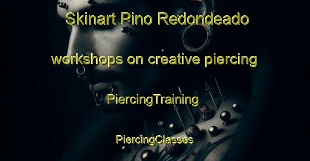 Skinart Pino Redondeado workshops on creative piercing | #PiercingTraining #PiercingClasses #SkinartTraining-Mexico