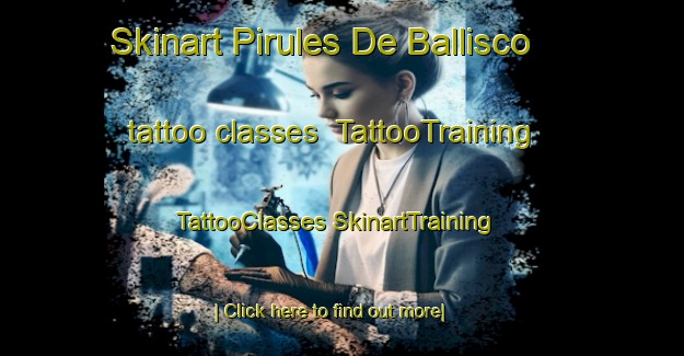 Skinart Pirules De Ballisco tattoo classes | #TattooTraining #TattooClasses #SkinartTraining-Mexico