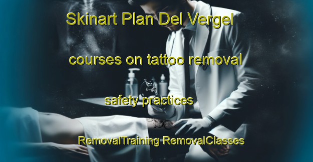 Skinart Plan Del Vergel courses on tattoo removal safety practices | #RemovalTraining #RemovalClasses #SkinartTraining-Mexico