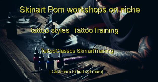 Skinart Pom workshops on niche tattoo styles | #TattooTraining #TattooClasses #SkinartTraining-Mexico