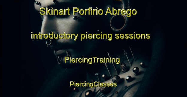 Skinart Porfirio Abrego introductory piercing sessions | #PiercingTraining #PiercingClasses #SkinartTraining-Mexico