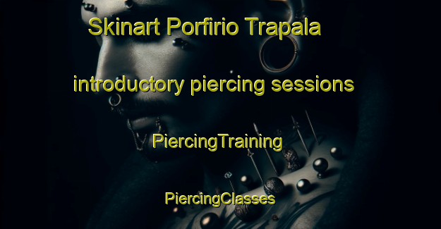 Skinart Porfirio Trapala introductory piercing sessions | #PiercingTraining #PiercingClasses #SkinartTraining-Mexico