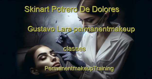 Skinart Potrero De Dolores  Gustavo Lara permanentmakeup classes | #PermanentmakeupTraining #PermanentmakeupClasses #SkinartTraining-Mexico