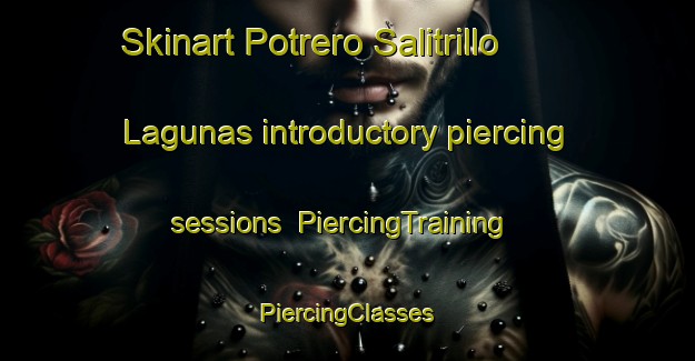 Skinart Potrero Salitrillo Lagunas introductory piercing sessions | #PiercingTraining #PiercingClasses #SkinartTraining-Mexico