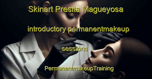 Skinart Presita Magueyosa introductory permanentmakeup sessions | #PermanentmakeupTraining #PermanentmakeupClasses #SkinartTraining-Mexico