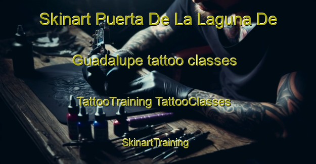 Skinart Puerta De La Laguna De Guadalupe tattoo classes | #TattooTraining #TattooClasses #SkinartTraining-Mexico