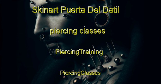 Skinart Puerta Del Datil piercing classes | #PiercingTraining #PiercingClasses #SkinartTraining-Mexico