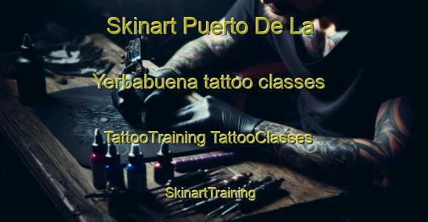 Skinart Puerto De La Yerbabuena tattoo classes | #TattooTraining #TattooClasses #SkinartTraining-Mexico