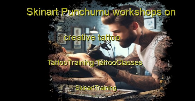 Skinart Punchumu workshops on creative tattoo | #TattooTraining #TattooClasses #SkinartTraining-Mexico