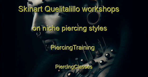 Skinart Quelitalillo workshops on niche piercing styles | #PiercingTraining #PiercingClasses #SkinartTraining-Mexico