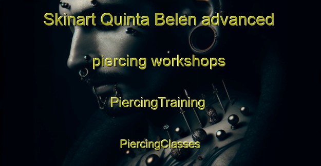 Skinart Quinta Belen advanced piercing workshops | #PiercingTraining #PiercingClasses #SkinartTraining-Mexico