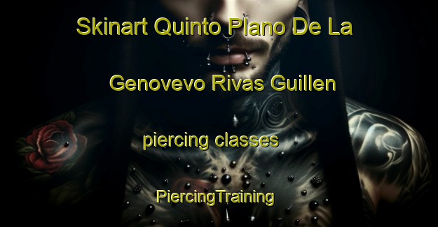 Skinart Quinto Plano De La Genovevo Rivas Guillen piercing classes | #PiercingTraining #PiercingClasses #SkinartTraining-Mexico