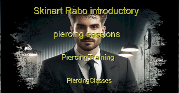 Skinart Rabo introductory piercing sessions | #PiercingTraining #PiercingClasses #SkinartTraining-Mexico