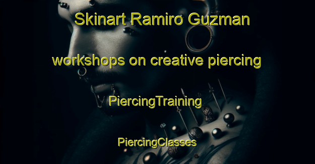 Skinart Ramiro Guzman workshops on creative piercing | #PiercingTraining #PiercingClasses #SkinartTraining-Mexico