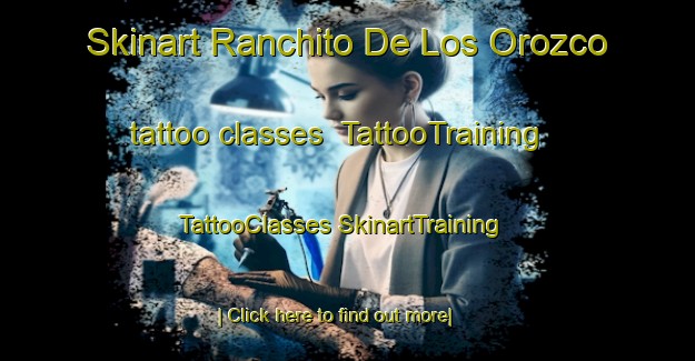 Skinart Ranchito De Los Orozco tattoo classes | #TattooTraining #TattooClasses #SkinartTraining-Mexico