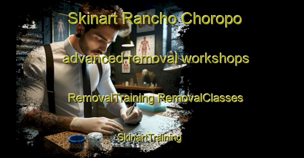 Skinart Rancho Choropo advanced removal workshops | #RemovalTraining #RemovalClasses #SkinartTraining-Mexico