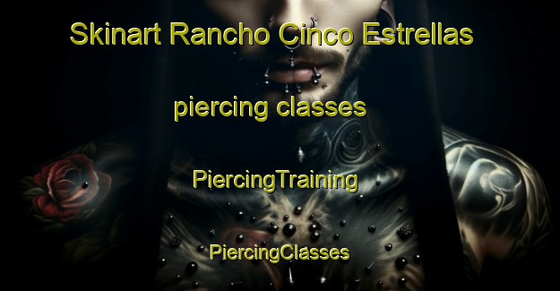 Skinart Rancho Cinco Estrellas piercing classes | #PiercingTraining #PiercingClasses #SkinartTraining-Mexico