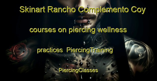 Skinart Rancho Complemento Coy courses on piercing wellness practices | #PiercingTraining #PiercingClasses #SkinartTraining-Mexico